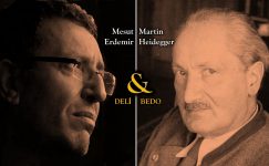 FİLOZOFLARLA HAYALİ DİYALOGLAR (6): “Deli Bedo ile Martin Heidegger Üzerine ”