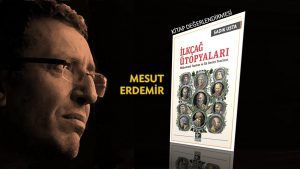 Ne gariptir ki ilk fantastik ve ütopik düşünürlerden biri Adıyamanlı…