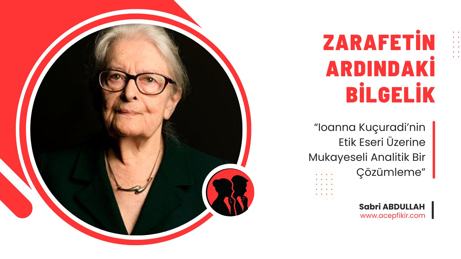 ÖZET Bu çalışma, çağdaş Türk felsefesinin önemli isimlerinden Ioanna Kuçuradi’nin
